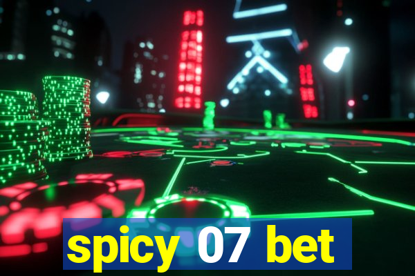 spicy 07 bet